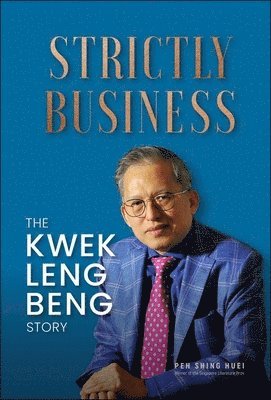 Strictly Business: The Kwek Leng Beng Story 1