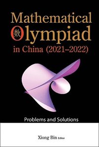 bokomslag Mathematical Olympiad In China (2021-2022): Problems And Solutions