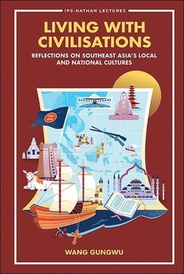 Living With Civilisations: Reflections On Southeast Asia's Local And National Cultures 1