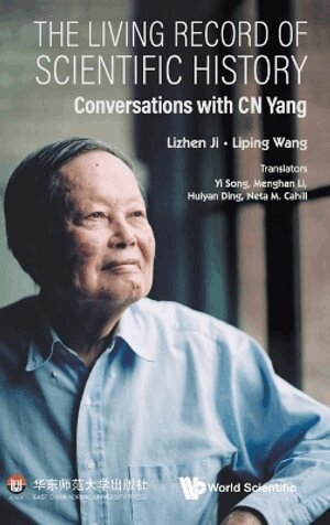 Lizhen Ji, Liping Wang - LIVING RECORD OF SCIENTIFIC HISTORY: CONVERSATIONS WITH C N YANG, Inbunden