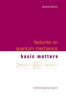 Berthold-georg Englert, Berthold-Georg Englert, Englert Berthold-Georg - Lectures On Quantum Mechanics - Volume 1: Basic Matters, Häftad