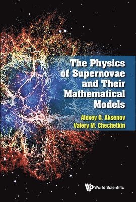 bokomslag Physics Of Supernovae And Their Mathematical Models, The