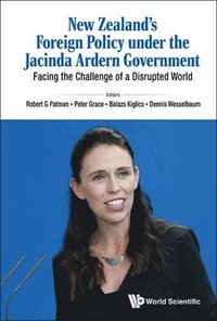 bokomslag New Zealand's Foreign Policy Under The Jacinda Ardern Government: Facing The Challenge Of A Disrupted World