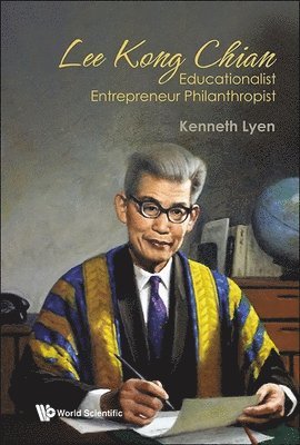 bokomslag Lee Kong Chian: Educationalist Entrepreneur Philanthropist