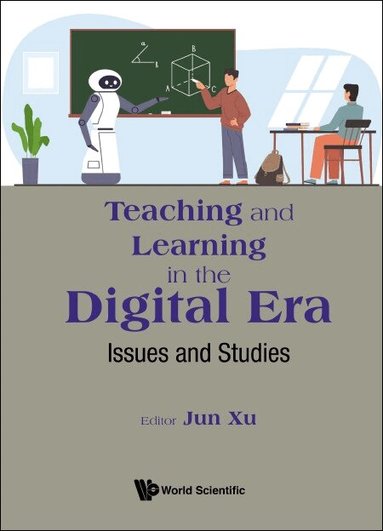 Xu Jun, Jun Xu - TEACHING AND LEARNING IN THE DIGITAL ERA: ISSUES AND STUDIES, Inbunden