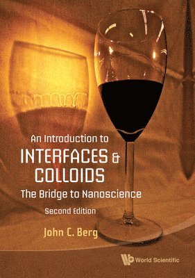 John C Berg, Usa) Berg, John C (Univ Of Washington, John C. Berg, BERG JOHN C - Introduction To Interfaces And Colloids, An: The Bridge To Nanoscience, Inbunden