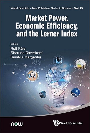 Fare Rolf, Rolf Färe, Shawna Grosskopf, Dimitris Margaritis - MARKET POWER, ECONOMIC EFFICIENCY AND THE LERNER INDEX, Inbunden