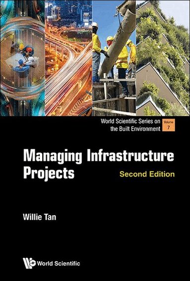 Willie Tan - MANAGING INFRASTRUCTURE PROJECTS (SECOND EDITION), Inbunden