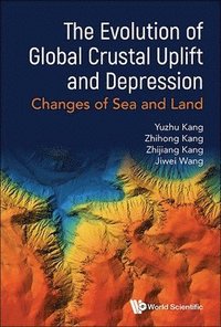 bokomslag Evolution Of Global Crustal Uplift And Depression, The: Changes Of Sea And Land