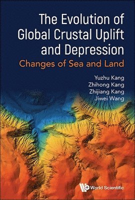 Evolution Of Global Crustal Uplift And Depression, The: Changes Of Sea And Land 1