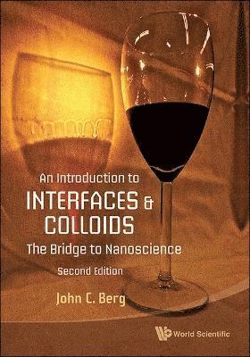 John C Berg, Usa) Berg, John C (Univ Of Washington, John C. Berg, BERG JOHN C - Introduction To Interfaces And Colloids, An: The Bridge To Nanoscience, Häftad