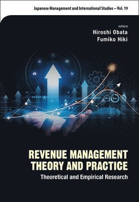 OBATA HIROSHI, Obata Hiroshi, Hiroshi Obata, Fumiko Hiki - Revenue Management Theory And Practice: Theoretical And Empirical Research, Inbunden