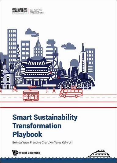 Belinda Yuen, Francine Chan, Xin Yang, Kelly Lim - SMART SUSTAINABILITY TRANSFORMATION PLAYBOOK, Inbunden