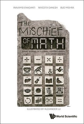 Mischief Of Math, The: Short Stories Of Clowns, Contortionists, And Court-jesters 1