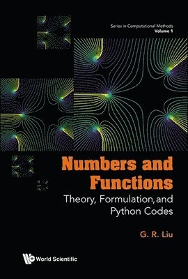 Gui-rong Liu, Gui-Rong Liu, LIU G R, Liu G R - Numbers And Functions: Theory, Formulation, And Python Codes, Inbunden