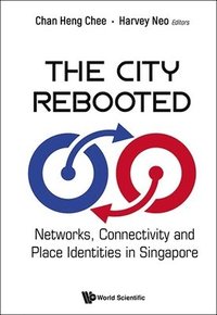 bokomslag City Rebooted, The: Networks, Connectivity And Place Identities In Singapore