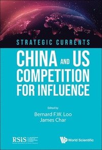 bokomslag Strategic Currents: China And Us Competition For Influence
