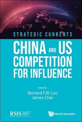 Strategic Currents: China And Us Competition For Influence 1