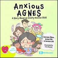 bokomslag Anxious Agnes: A Story About An Overly Anxious Child