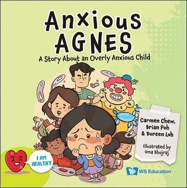 Carmen Chew, Brian Poh, Doreen Loh - ANXIOUS AGNES: A STORY ABOUT AN OVERLY ANXIOUS CHILD, Häftad