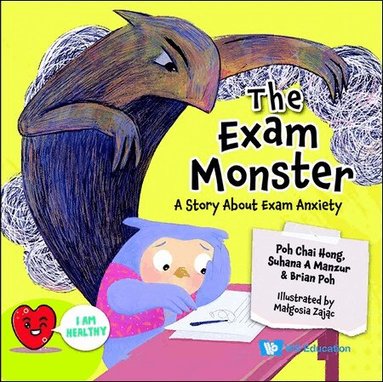 Chai Hong Poh, Suhana A Manzur, Brian Poh - EXAM MONSTER: A STORY ABOUT EXAM ANXIETY, Häftad