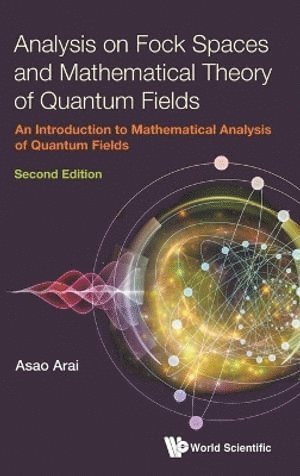 Analysis On Fock Spaces And Mathematical Theory Of Quantum Fields: An Introduction To Mathematical Analysis Of Quantum Fields 1