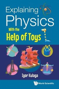 bokomslag Explaining Physics With The Help Of Toys