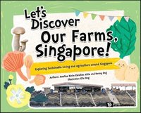 bokomslag Let's Discover Our Farms, Singapore!: Exploring Sustainable Farming And Agriculture Around Singapore