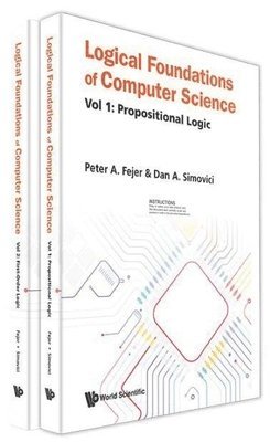 Peter A Fejer, Dan A Simovici - LOGICAL FOUNDATIONS OF COMPUTER SCIENCE (IN 2 VOLUMES), Inbunden