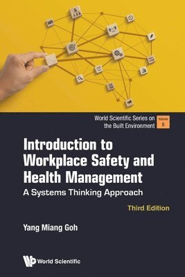 Yang Miang Goh - INTRODUCTION TO WORKPLACE SAFETY AND HEALTH MANAGEMENT: A SYSTEMS THINKING APPROACH (THIRD EDITION), Häftad