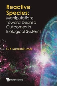 bokomslag Reactive Species: Manipulations Toward Desired Outcomes In Biological Systems