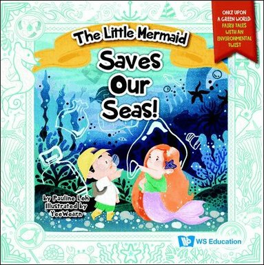 Pauline Loh - LITTLE MERMAID SAVES OUR SEAS!, THE, Häftad