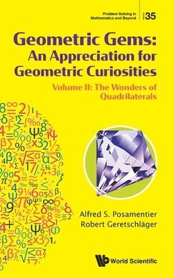 bokomslag Geometric Gems: An Appreciation For Geometric Curiosities - Volume Ii: The Wonders Of Quadrilaterals