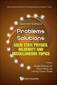 bokomslag Problems And Solutions On Solid State Physics, Relativity And Miscellaneous Topics