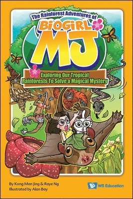 Rainforest Adventures Of Biogirl Mj, The: Exploring Our Tropical Rainforests To Solve A Magical Mystery