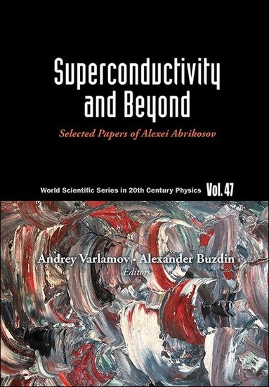 Varlamov Andrey, Andrey Varlamov, Alexander Buzdin - SUPERCONDUCTIVITY AND BEYOND: SELECTED PAPERS OF ALEXEI ABRIKOSOV, Inbunden