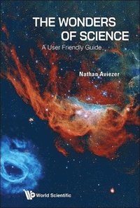 bokomslag Wonders Of Science, The: A User Friendly Guide