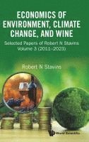 bokomslag Economics of Environment, Climate Change, and Wine: Selected Papers of Robert N. Stavins, Volume 3 (2011-2023)