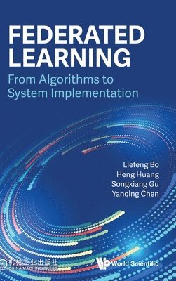 bokomslag Federated Learning: From Algorithms To System Implementation