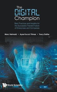 bokomslag Digital Champion, The: Best Practices And Insights For The Successful Transformation Of Enterprises And Companies