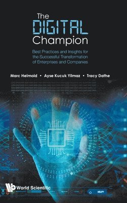 bokomslag Digital Champion, The: Best Practices And Insights For The Successful Transformation Of Enterprises And Companies