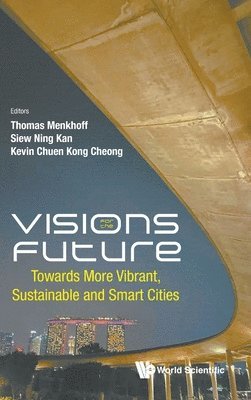 bokomslag Visions For The Future: Towards More Vibrant, Sustainable And Smart Cities
