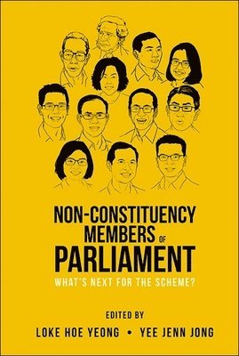 Hoe Yeong Loke, Jenn Jong Yee, Hoe Yeong Loke, Jenn Jong Yee - NON-CONSTITUENCY MEMBERS OF PARLIAMENT: WHAT'S NEXT FOR THE SCHEME?, Häftad