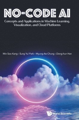 No-code Ai: Concepts And Applications In Machine Learning, Visualization, And Cloud Platforms 1