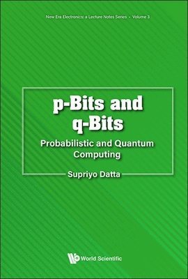 bokomslag P-bits And Q-bits: Probabilistic And Quantum Computing