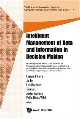 KERRE ETIENNE E, Kerre Etienne E, Javier Montero, Pablo Flores, Luis Martinez, Tianrui Li, Jie Lu, Etienne E Kerre - Intelligent Management Of Data And Information In Decision Making -Proceedings Of The 16th Flins Conference On Computational Intelligence In Decision And Control & The 19th Iske Conference On Intelligence Systems And Knowledge Engineering(flins-iske 2024), Inbunden