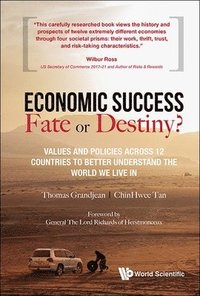 bokomslag Economic Success: Fate Or Destiny?: Values And Policies Across 12 Countries To Better Understand The World We Live In