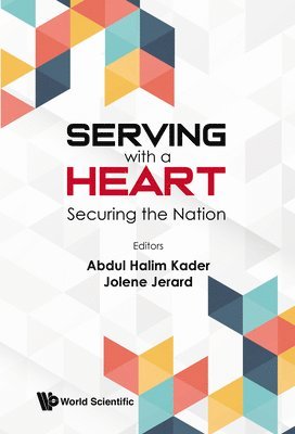 KADER ABDUL HALIM, Abdul Halim Kader, Jolene Jerard - SERVING WITH A HEART: SECURING THE FUTURE, Inbunden