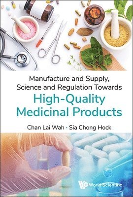 bokomslag Manufacture And Supply, Science And Regulation Towards High-quality Medicinal Products