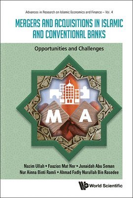 Nazim Ullah, Fauzias Mat Nor, Junaidah Abu Seman, Nur Ainna Binti Ramli, Fadly Nurullah Bin Rasedee, ULLAH NAZIM, Ullah Nazim - Mergers And Acquisitions In Islamic And Conventional Banks: Opportunities And Challenges, Inbunden